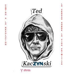 TED KACZYNSKY - LA VERDAD SOBRE LA VIDA PRIMITIVA