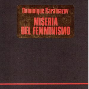 DOMINIQUE KARAMAZOV - LA MISERIA DEL FEMINISMO