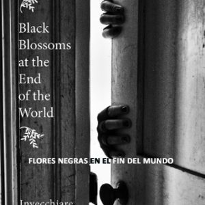 INVECCHIARE SELVATICO - BLACK BLOSSOMS AT THE END OF THE WORLD (Flores negras en el fin del mundo)