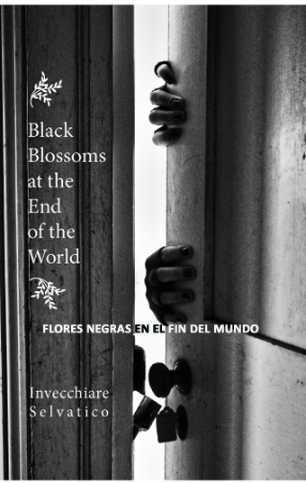 INVECCHIARE SELVATICO - BLACK BLOSSOMS AT THE END OF THE WORLD (Flores negras en el fin del mundo)