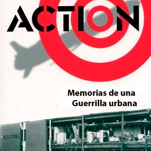 ANN HANSEN - ACTION DIRECT: MEMORIA DE UNA GUERRILLA URBANA